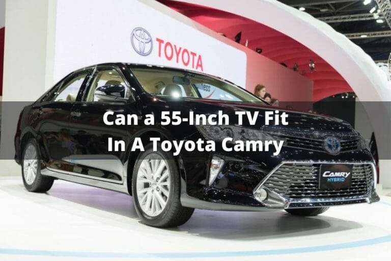 Can A 55 Inch TV Fit In A Toyota Camry?