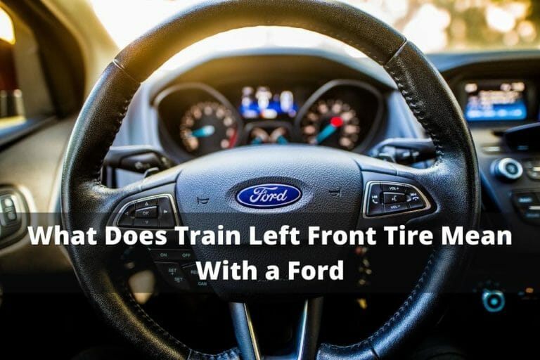 What Does Train Left Front Tire Mean With A Ford 