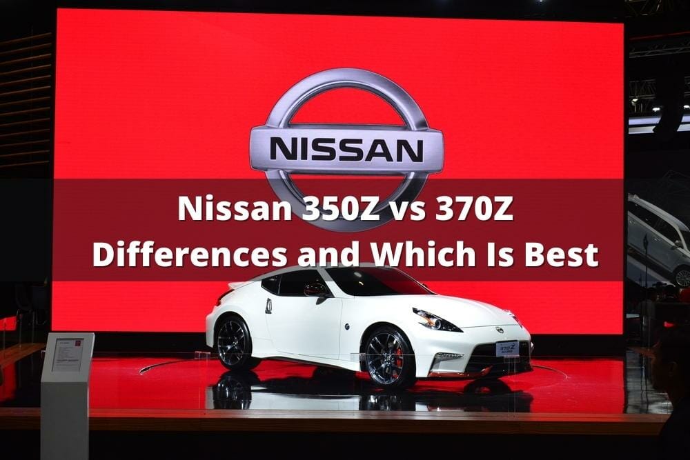350Z Vs 370Z Compared Differences And Which Is Best?