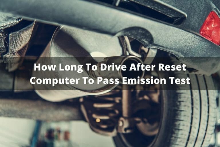 How Long To Drive After Reset Computer To Pass Emission Test?