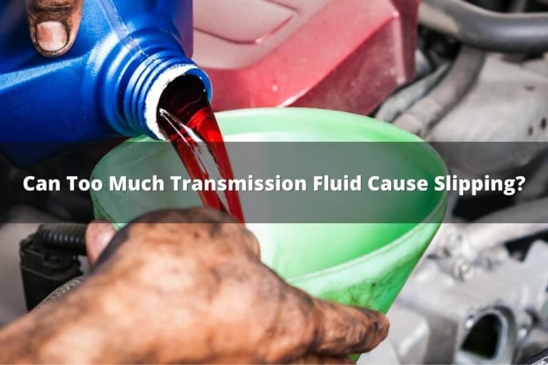 Can Too Much Transmission Fluid Cause Slipping?