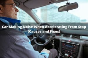 Car Making Noise When Accelerating From Stop (Causes & Fixes)