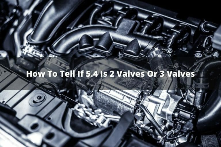 How To Tell If 5.4 Is 2 Valves Or 3 Valves