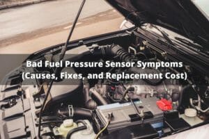 5 Bad Fuel Pressure Sensor Symptoms (Causes, Fixes & Replacement Cost)