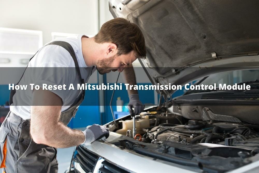 How To Reset A Mitsubishi Transmission Control Module