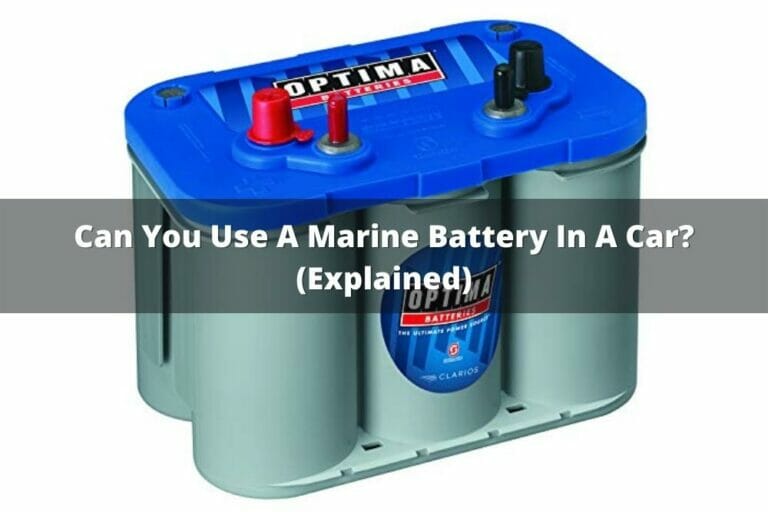 Can You Use A Marine Battery In A Car? (Explained)
