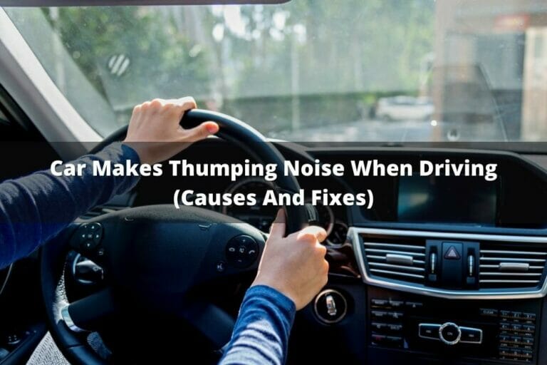 Car Makes Thumping Noise When Driving (Causes And Fixes)