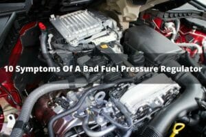 10 Symptoms Of A Bad Fuel Pressure Regulator