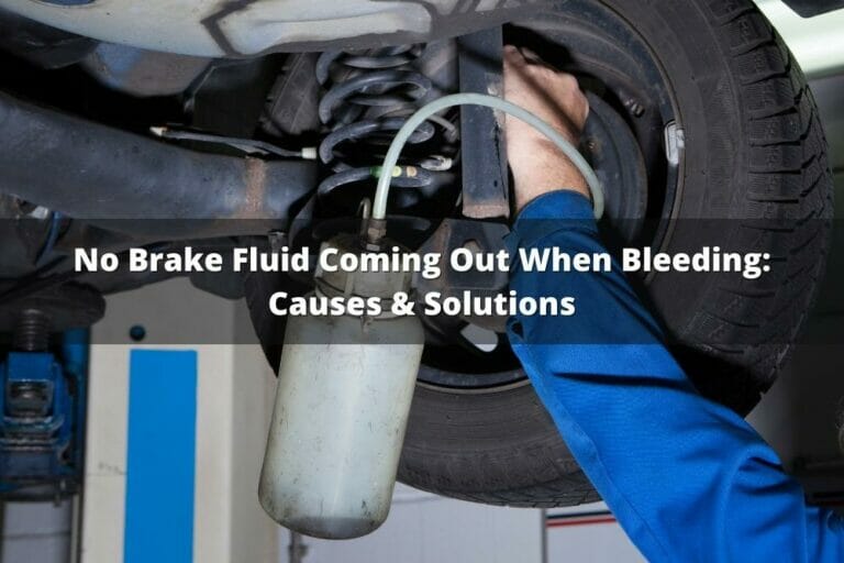 No Brake Fluid Coming Out When Bleeding Causes & Solutions