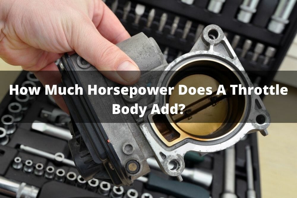How Much Horsepower Does A Throttle Body Add?