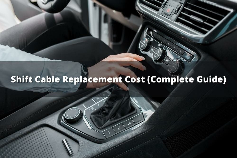 Shift Cable Replacement Cost Guide)
