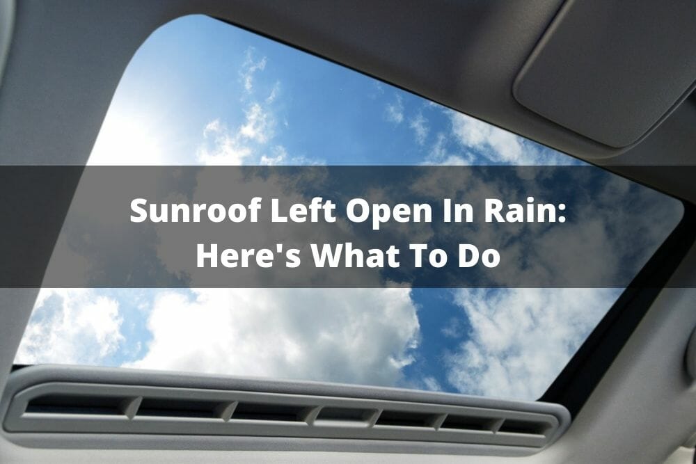 Sunroof Left Open In Rain Here's What To Do
