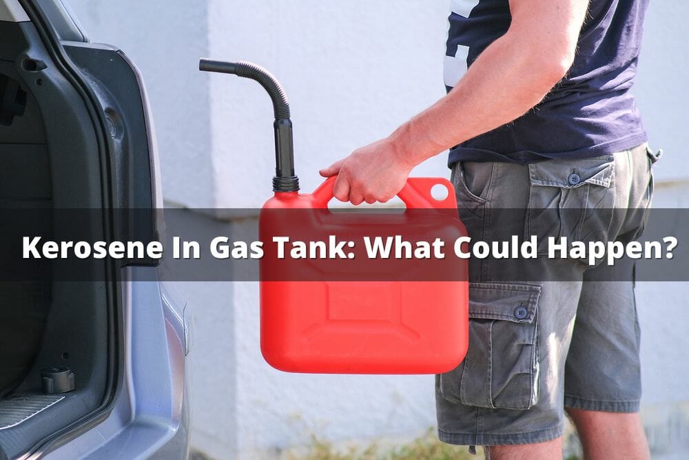 Kerosene In Gas Tank What Could Happen?
