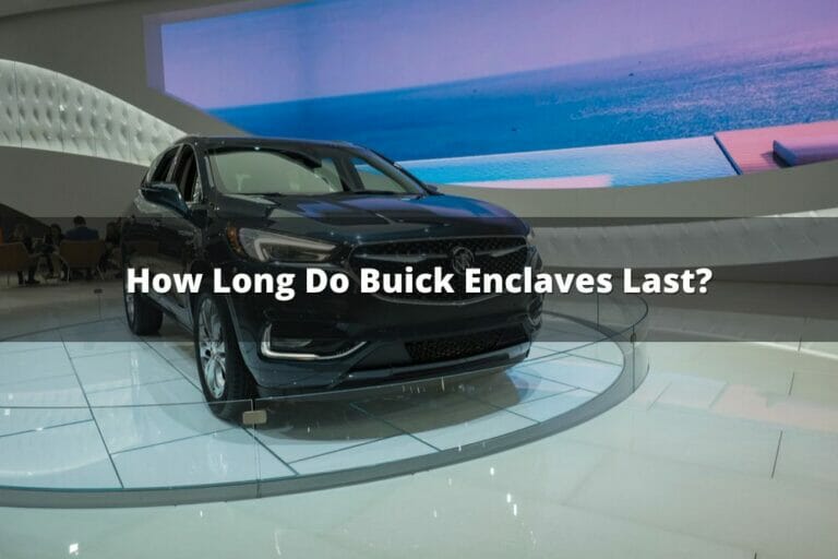 How Long Do Buick Enclaves Last?