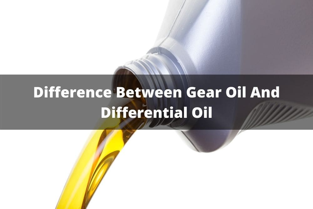 Difference Between Gear Oil And Differential Oil