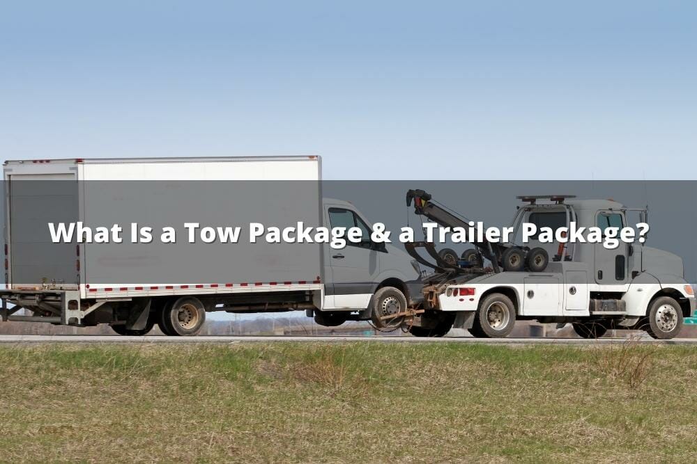 What Is A Tow Package & A Trailer Package?