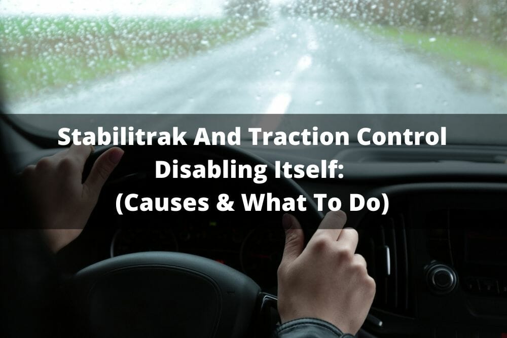 Stabilitrak And Traction Control Disabling Itself (Causes & What To Do)
