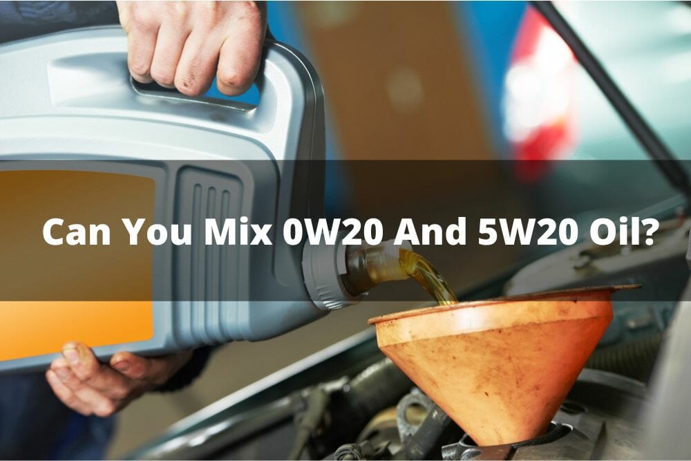 Can You Mix 0W20 And 5W20 Oil?