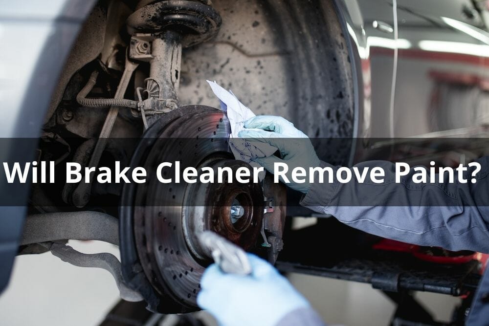 Will Brake Cleaner Remove Paint?