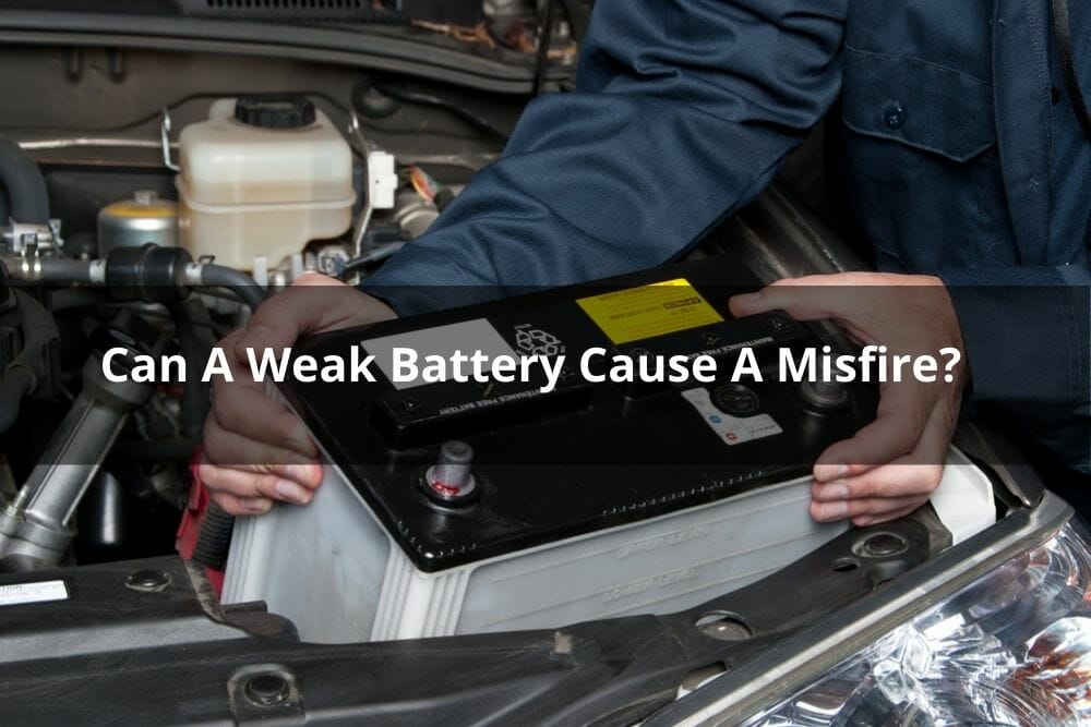 Can A Weak Battery Cause A Misfire?