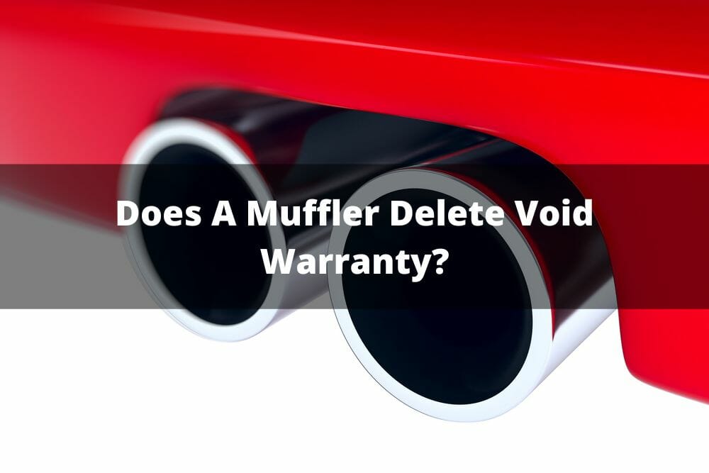 Does A Muffler Delete Void Warranty?