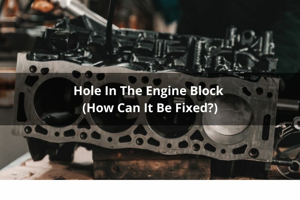 Hole In The Engine Block How Can It Be Fixed?