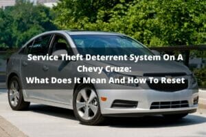 Service Theft Deterrent System On A Chevy Cruze: What Does It Mean And