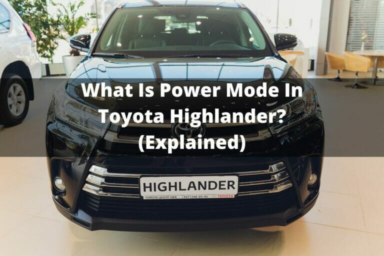 What Is Power Mode In Toyota Highlander? (Explained)
