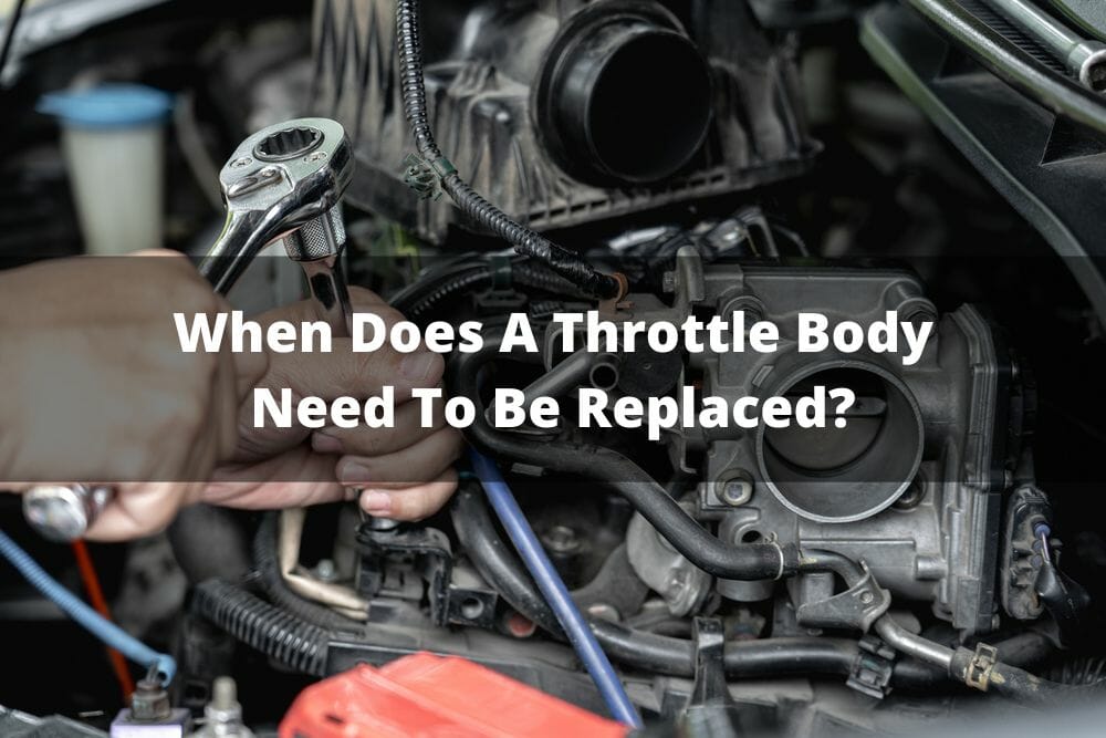 When Does A Throttle Body Need To Be Replaced?