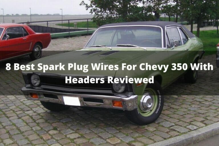 8 Best Spark Plug Wires For Chevy 350 With Headers Reviewed