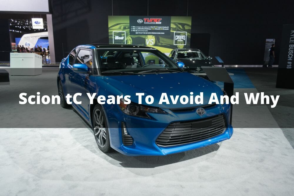Scion TC Years To Avoid And Why