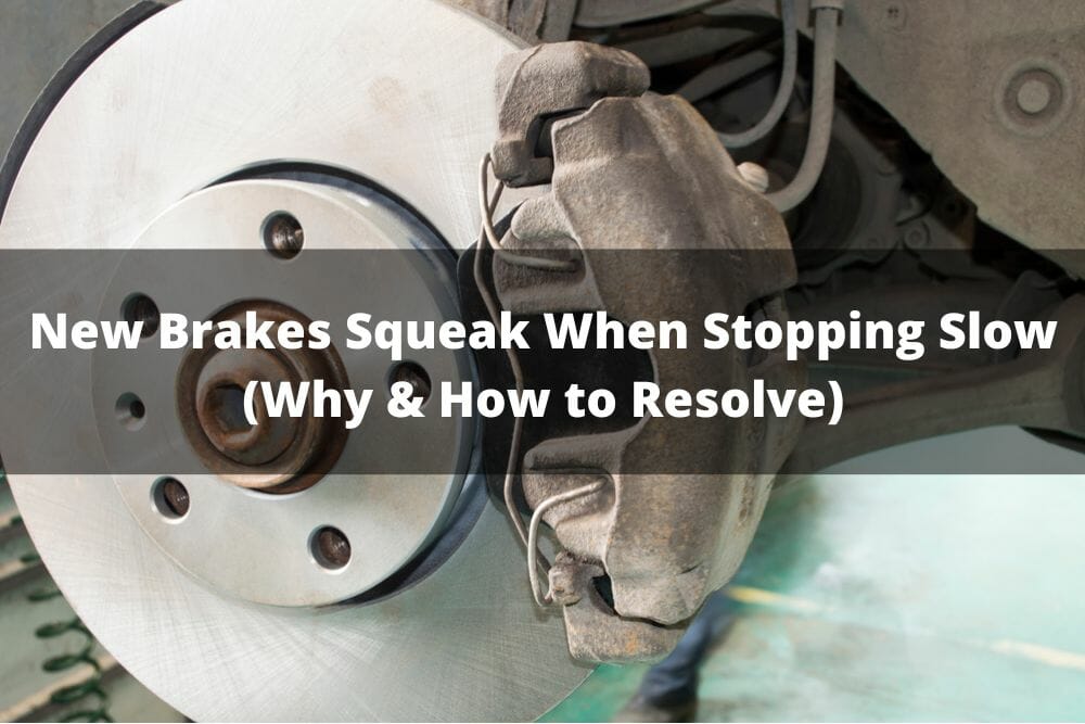 New Brakes Squeak When Stopping Slow (Why & How To Resolve)