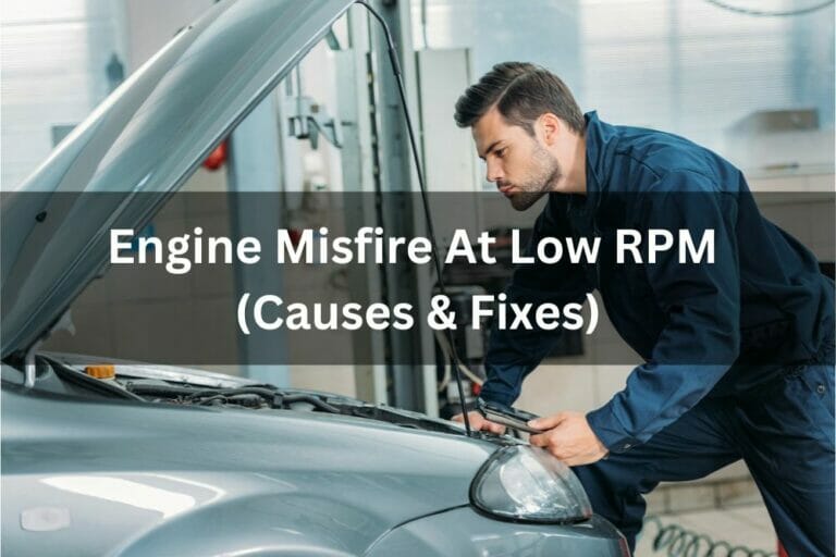 Engine Misfire At Low RPM (Causes & Fixes)