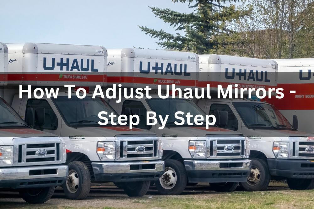 How To Adjust Uhaul Mirrors Step By Step