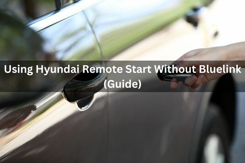 Using Hyundai Remote Start Without Bluelink (Guide)
