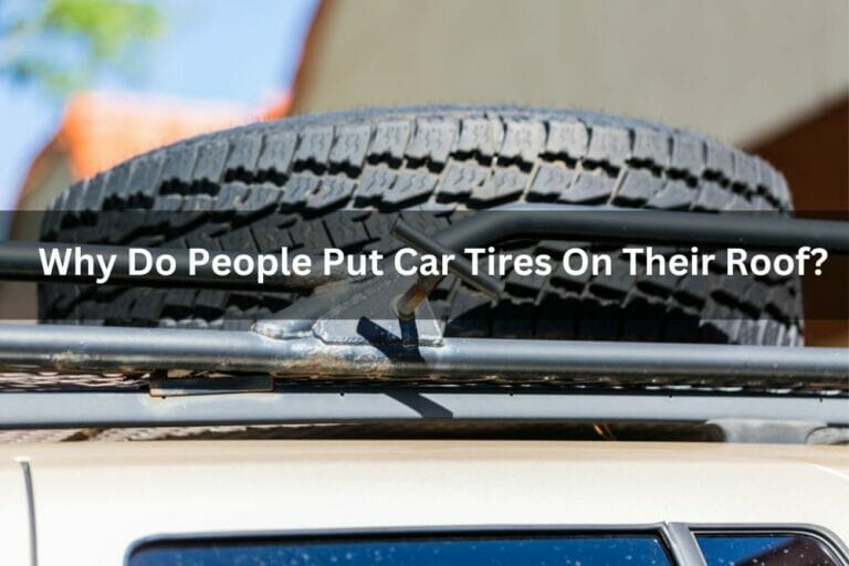 Why Do People Put Car Tires On Their Roof?