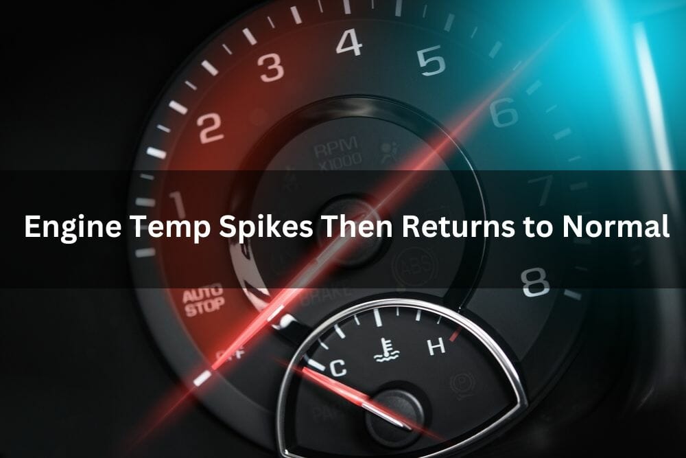 Engine Temp Spikes Then Returns To Normal
