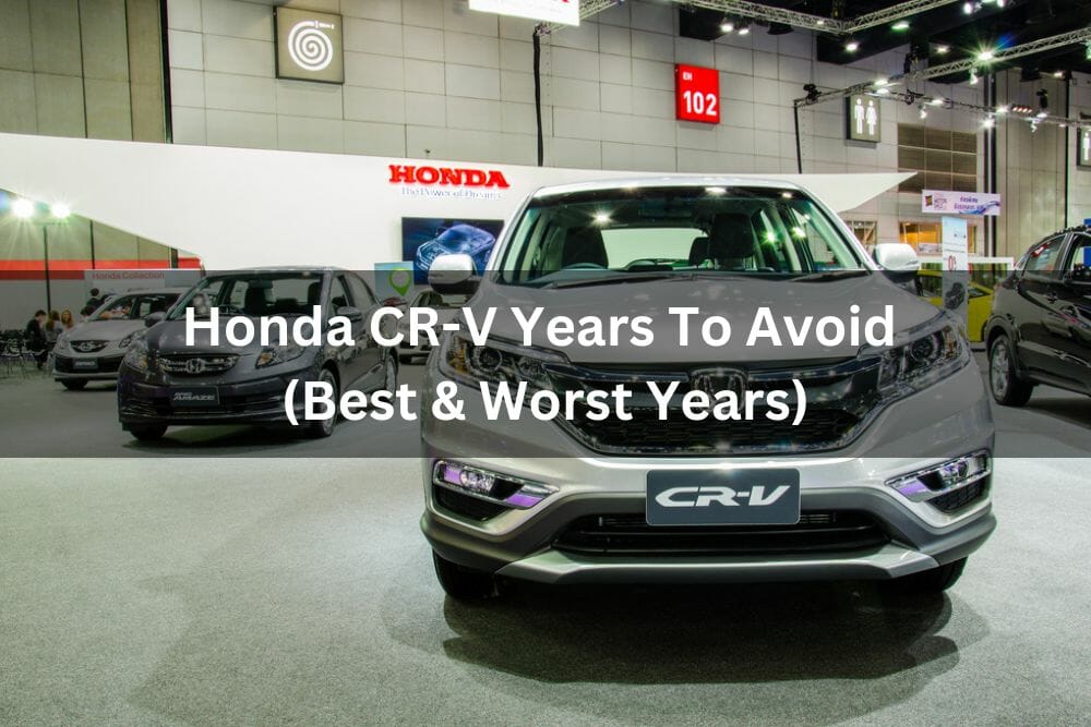 Honda CRV Years To Avoid (Best & Worst Years)