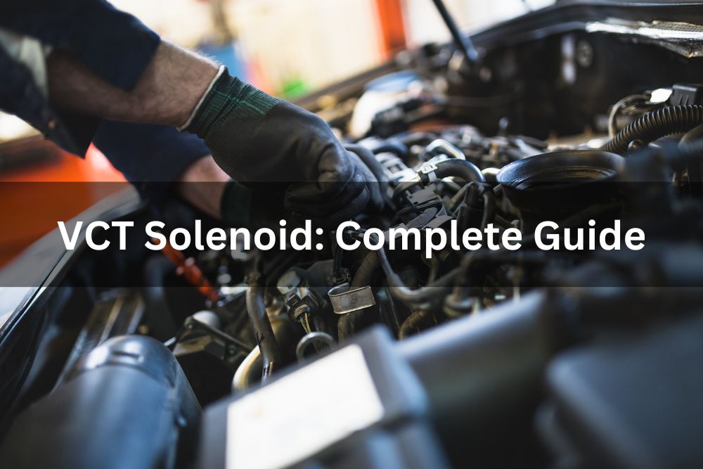 VCT Solenoid Complete Guide