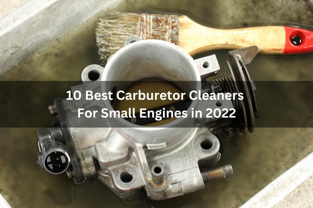 10 Best Carburetor Cleaners For Small Engines In 2024