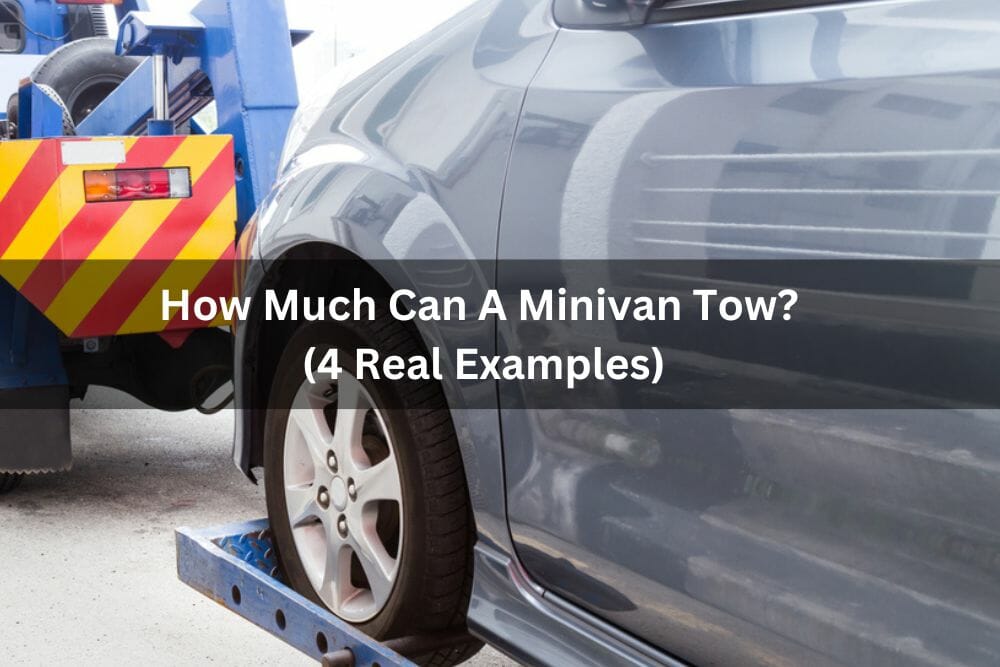 How Much Can A Minivan Tow? (4 Real Examples)