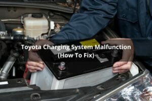 Toyota Charging System Malfunction (How To Fix)
