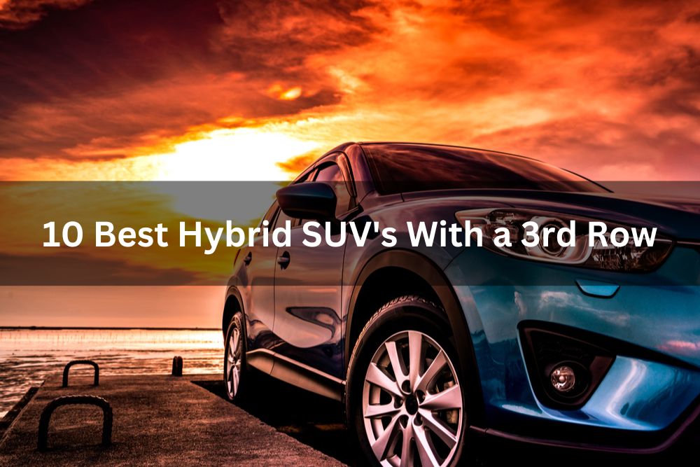 10 Best Hybrid SUV's With A 3rd Row